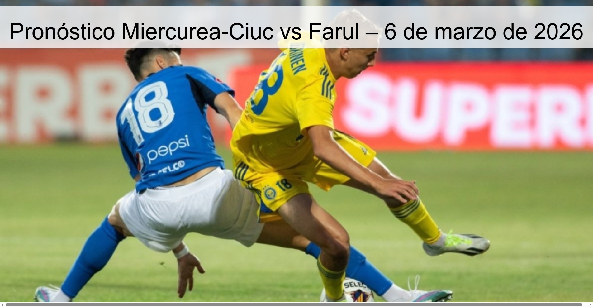 Pronóstico Miercurea-Ciuc vs Farul – 6 de marzo de 2026