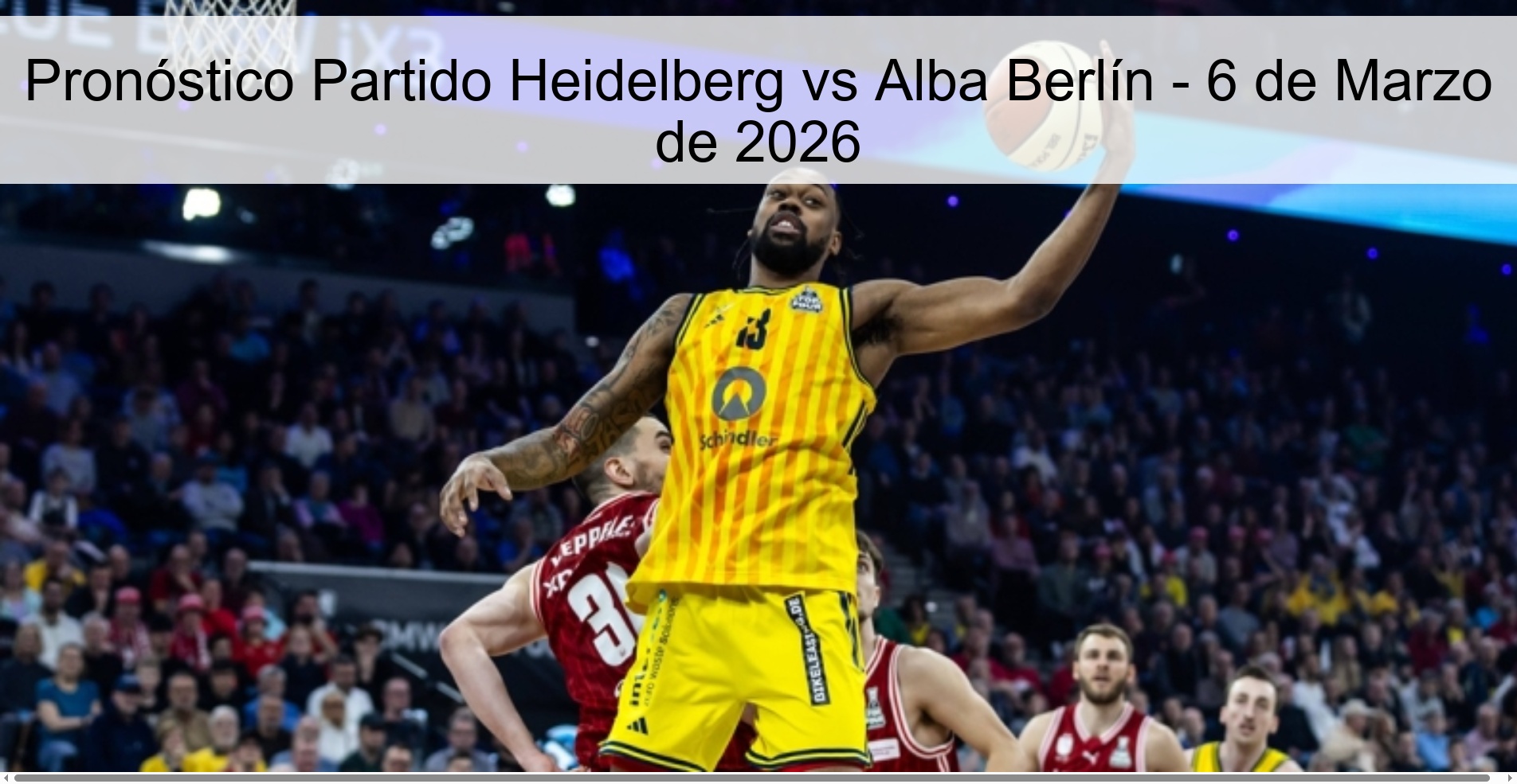 Pronóstico Partido Heidelberg vs Alba Berlín - 6 de Marzo de 2026