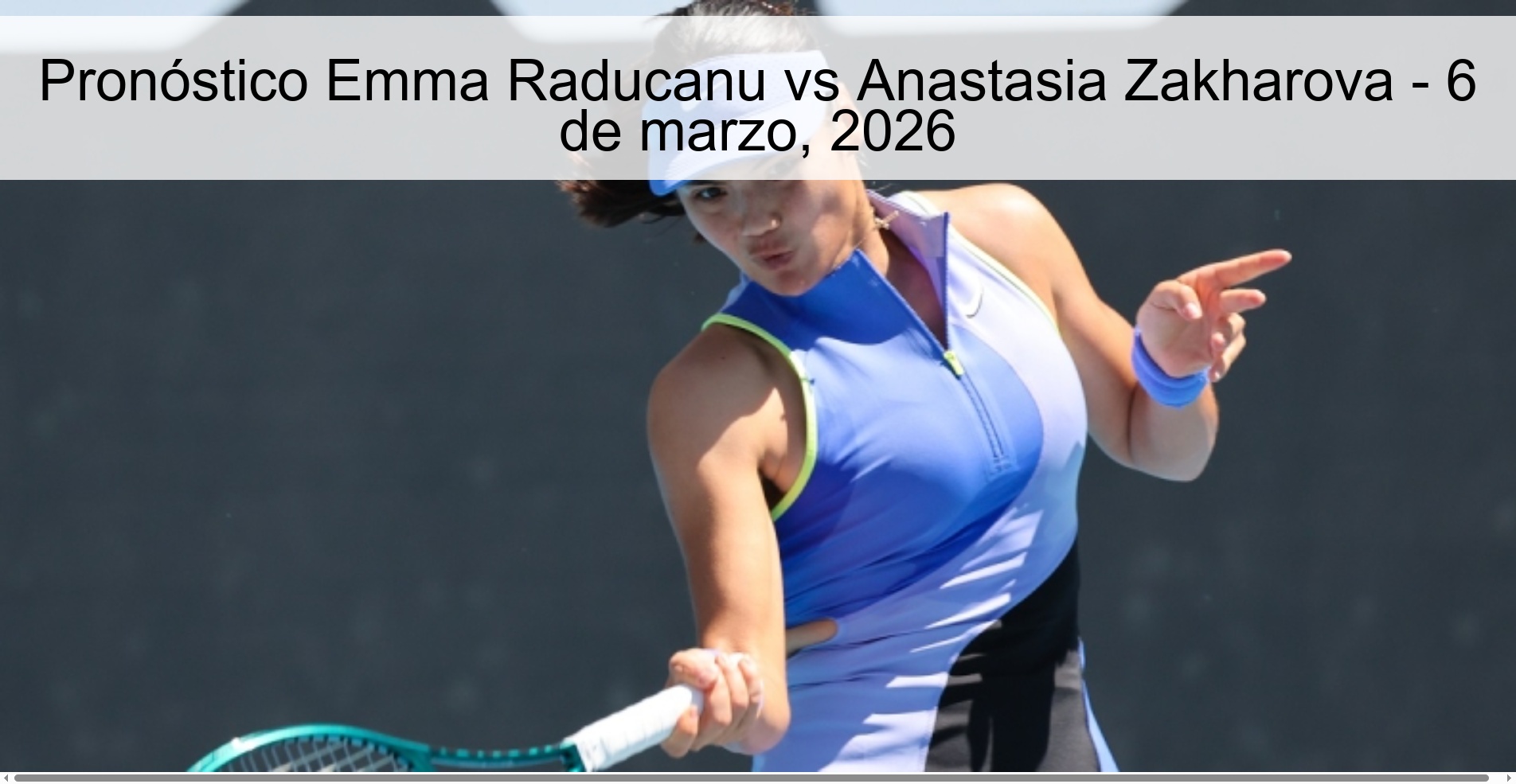 Emma Raducanu vs Anastasia Zakharova Prediction – March 6, 2026