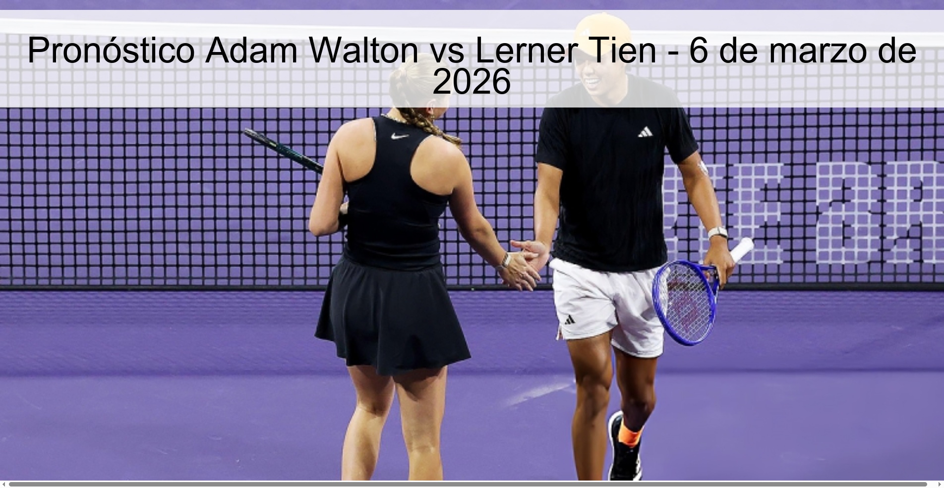Pronóstico Adam Walton vs Lerner Tien - 6 de marzo de 2026