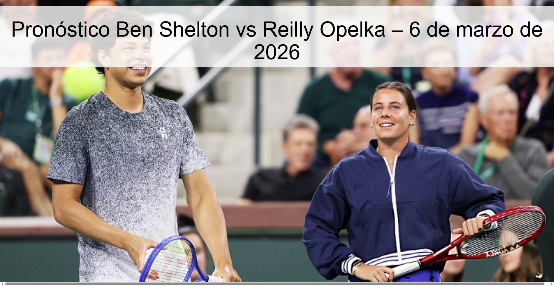 Ben Shelton vs Reilly Opelka Prediction – March 6, 2026