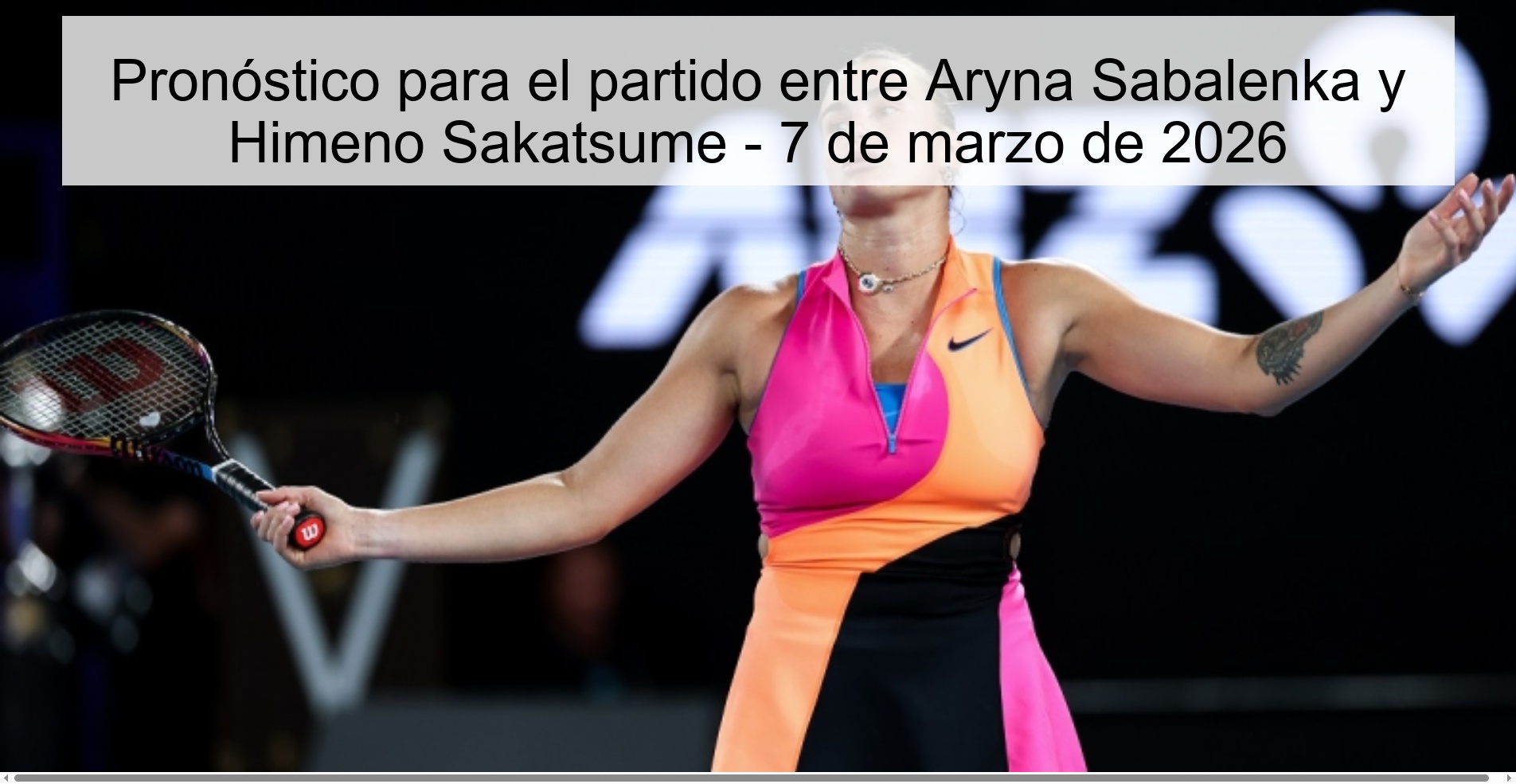 Prediction for the match between Aryna Sabalenka and Himeno Sakatsume - March 7, 2026 Prediction for the match between Aryna Sabalenka and Himeno Sakatsume - March 7, 2026