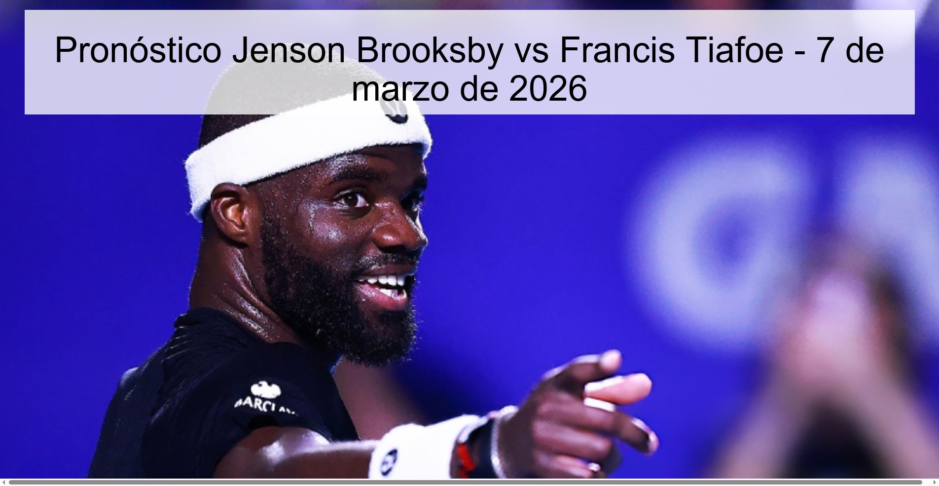 Jenson Brooksby vs Francis Tiafoe Prediction – March 7, 2026