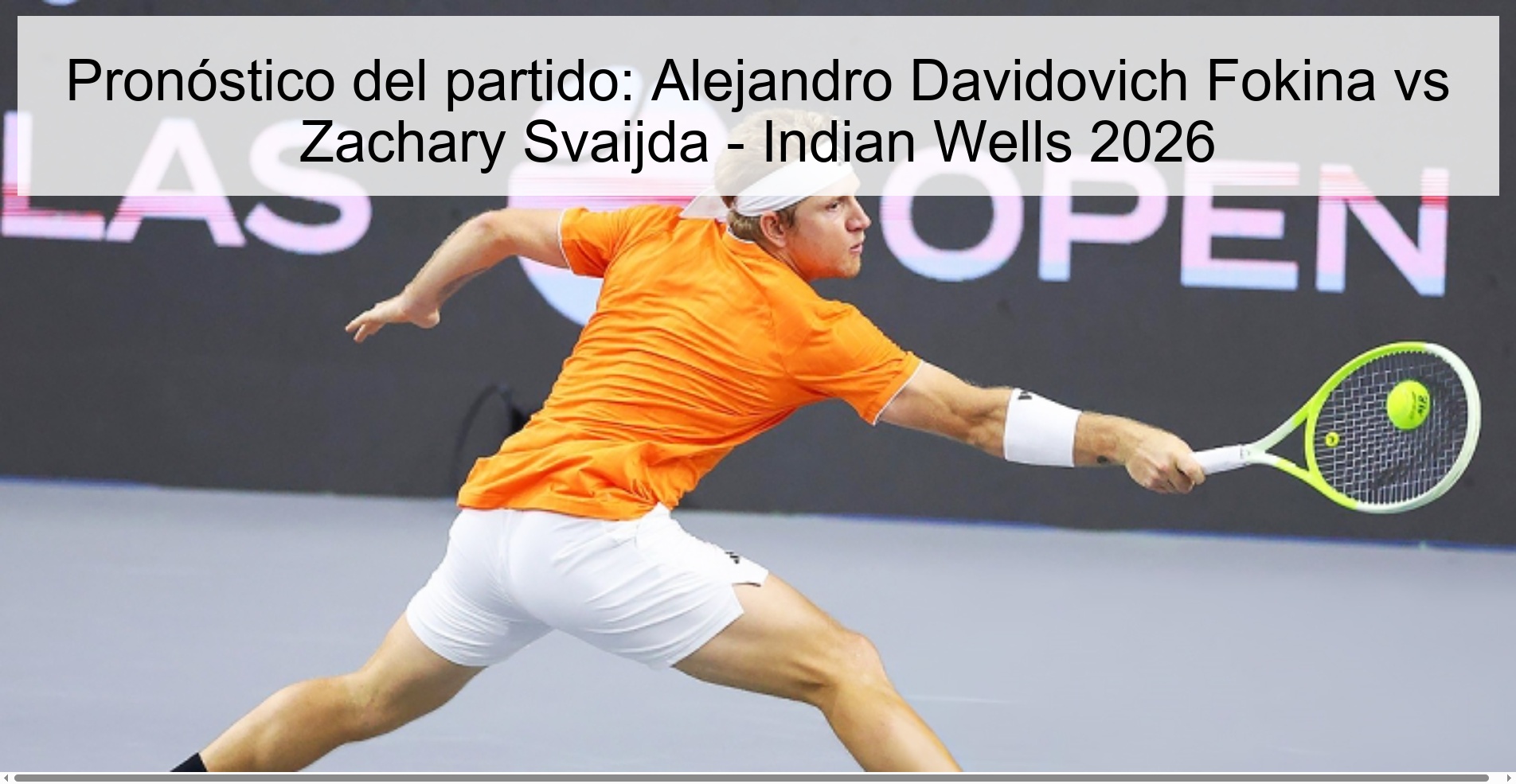 Pronóstico del partido: Alejandro Davidovich Fokina vs Zachary Svaijda - Indian Wells 2026