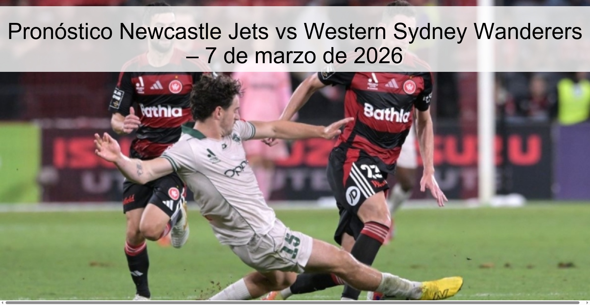 Pronóstico Newcastle Jets vs Western Sydney Wanderers – 7 de marzo de 2026