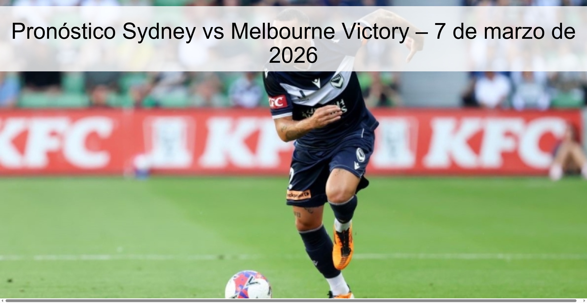 Pronóstico Sydney vs Melbourne Victory – 7 de marzo de 2026