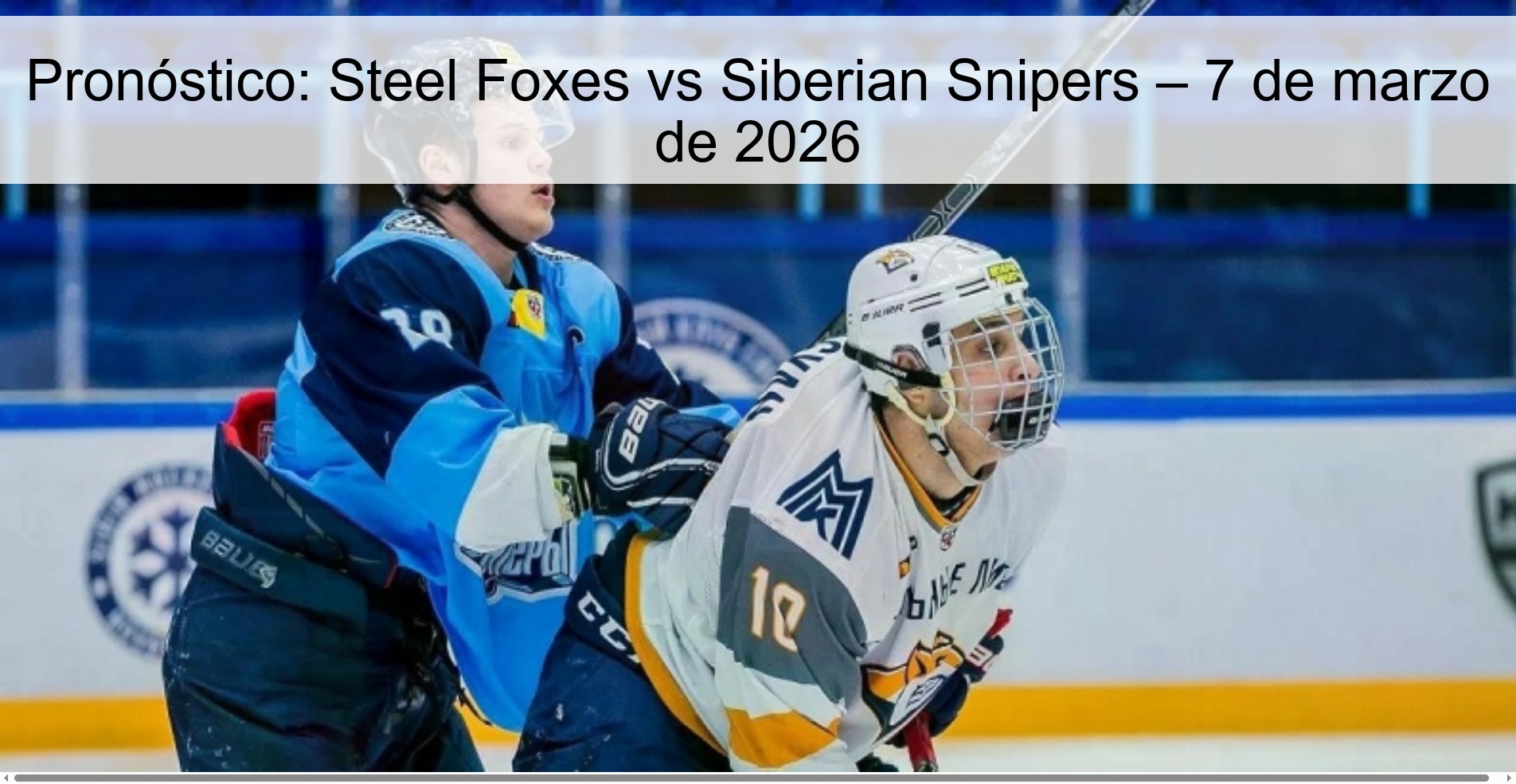 Prediction: Steel Foxes vs Siberian Snipers – March 7, 2026
