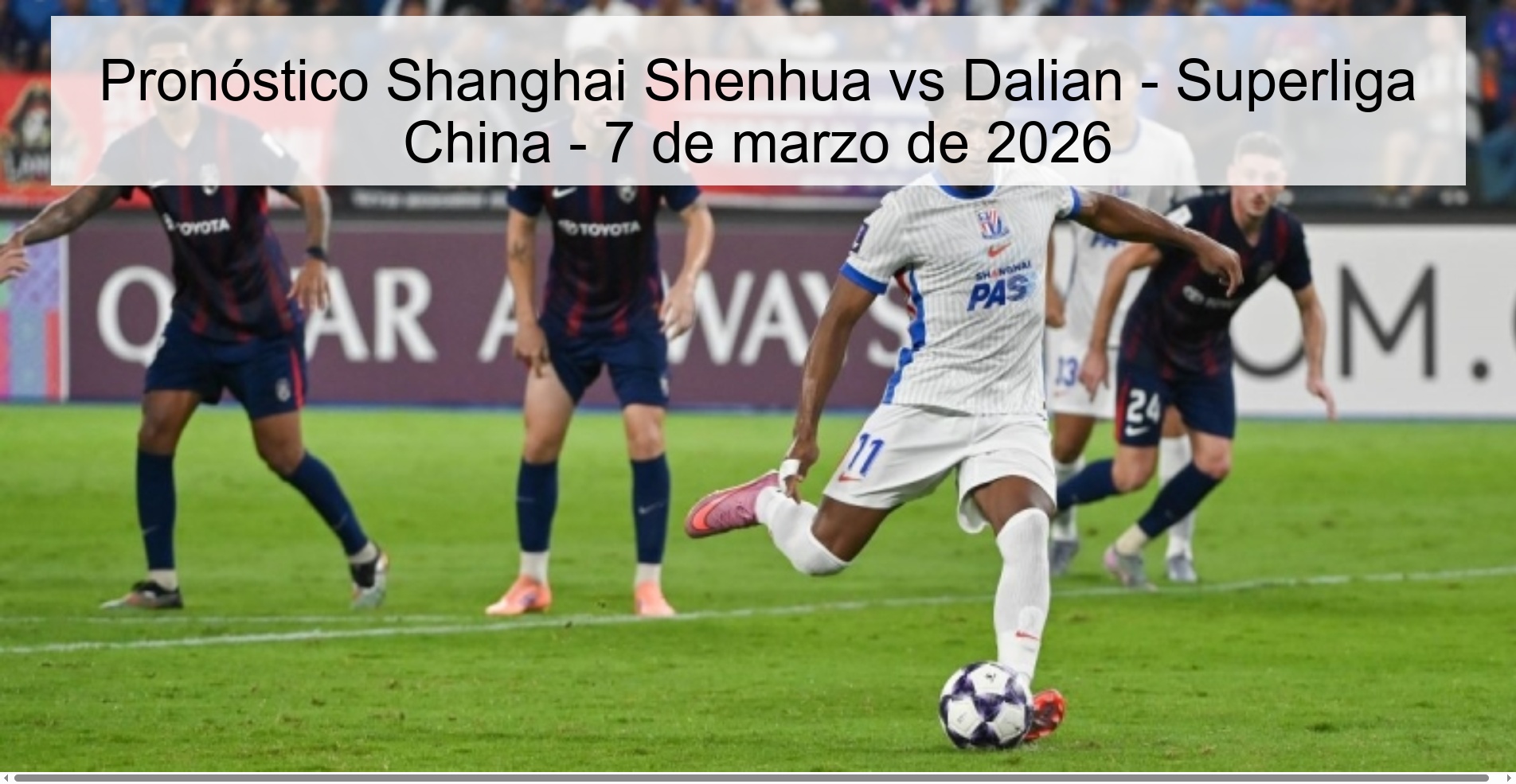 Pronóstico Shanghai Shenhua vs Dalian - Superliga China - 7 de marzo de 2026 Pronóstico Shanghai Shenhua vs Dalian - Superliga China - 7 de marzo de 2026