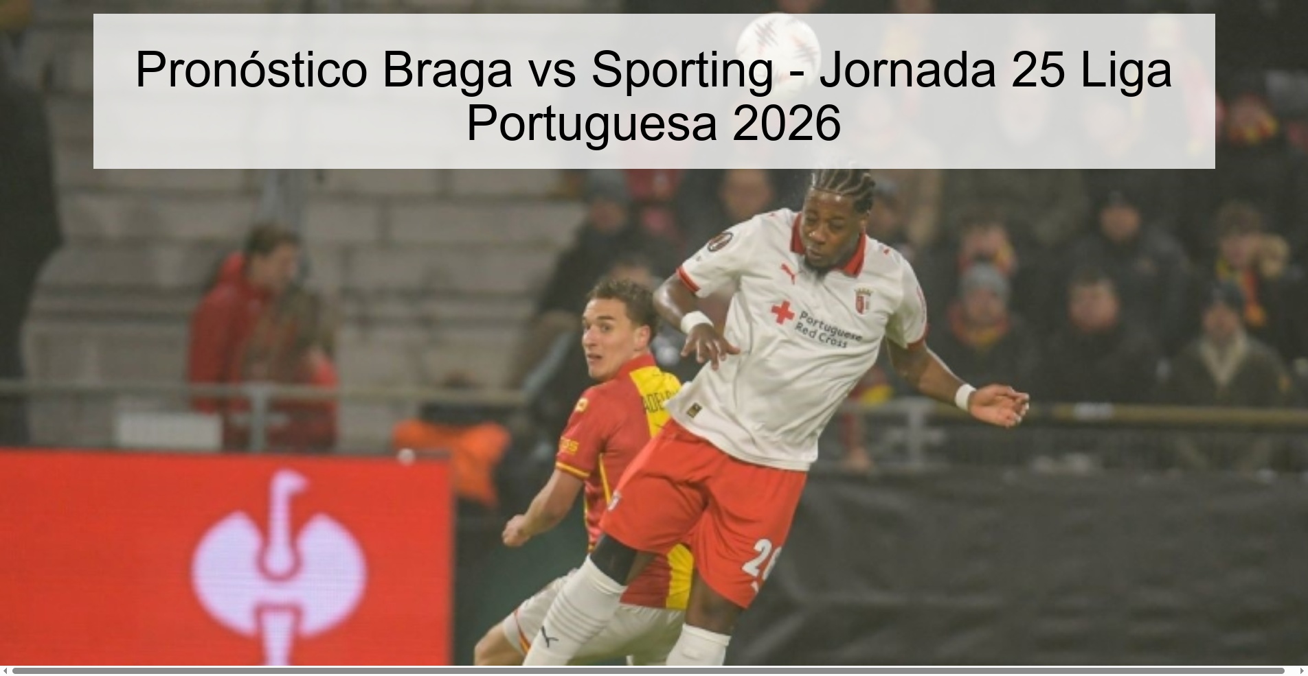 Pronóstico Braga vs Sporting - Jornada 25 Liga Portuguesa 2026 Pronóstico Braga vs Sporting - Jornada 25 Liga Portuguesa 2026