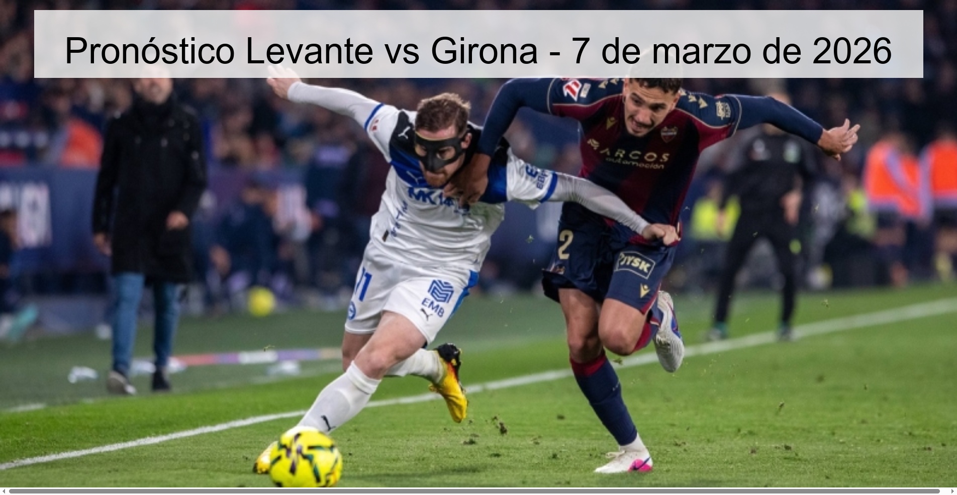 Levante vs Girona Prediction - March 7, 2026
