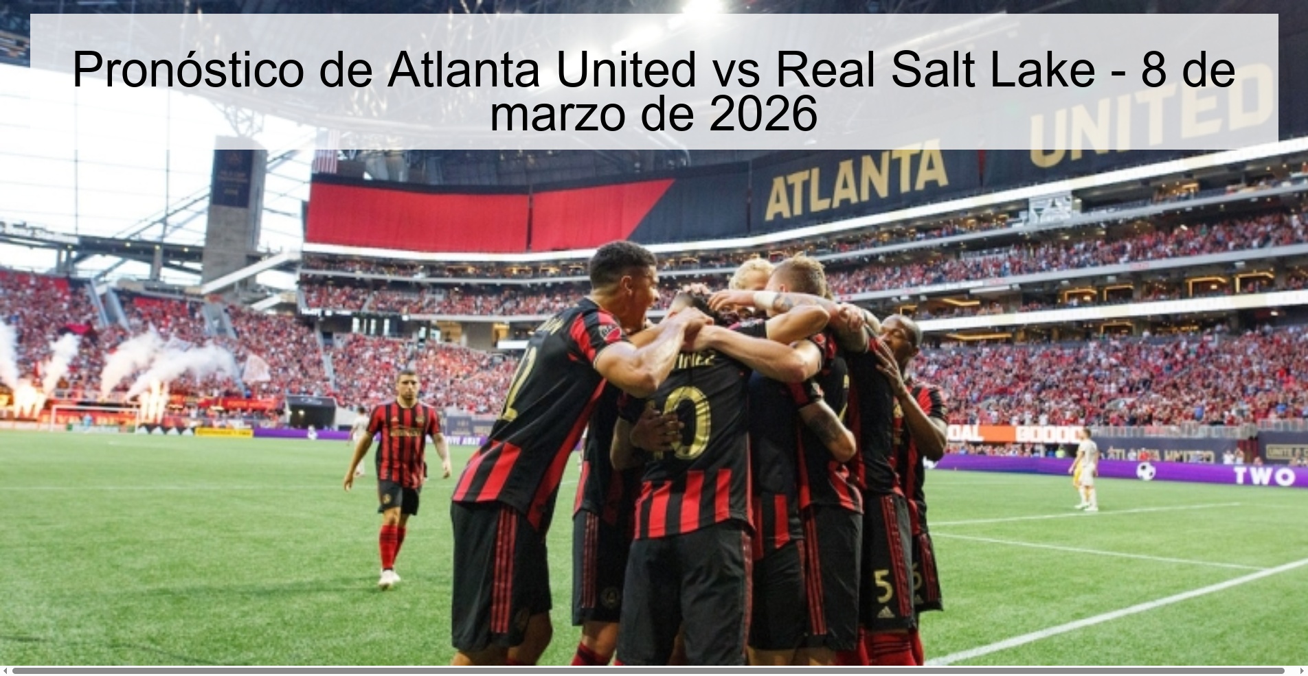 Pronóstico de Atlanta United vs Real Salt Lake - 8 de marzo de 2026