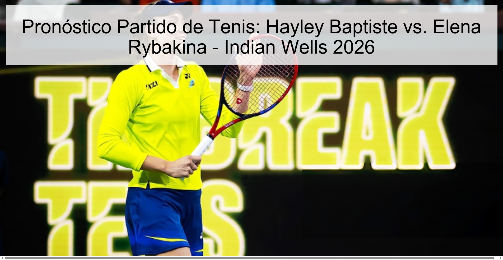 Pronóstico Partido de Tenis: Hayley Baptiste vs. Elena Rybakina - Indian Wells 2026