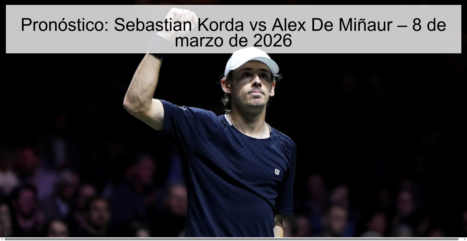 Prediction: Sebastian Korda vs Alex De Minaur – March 8, 2026