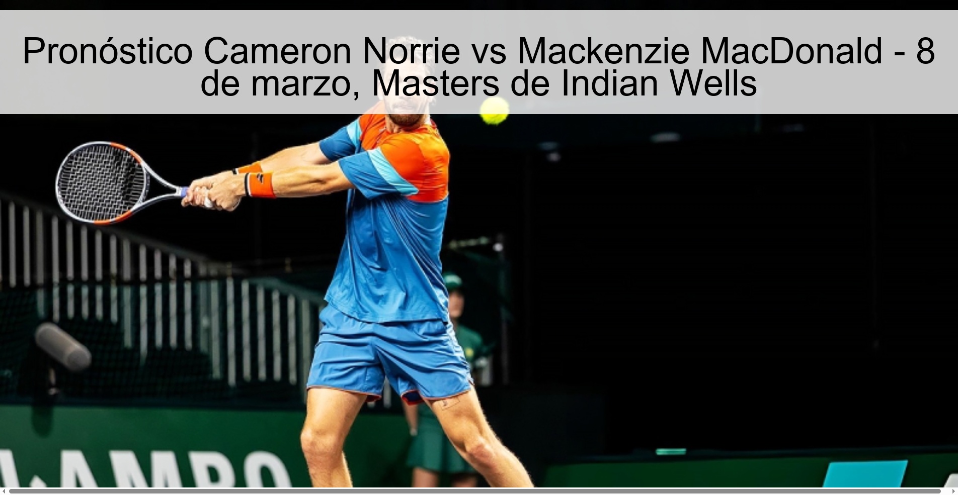 Cameron Norrie vs Mackenzie MacDonald Prediction – March 8, Indian Wells Masters