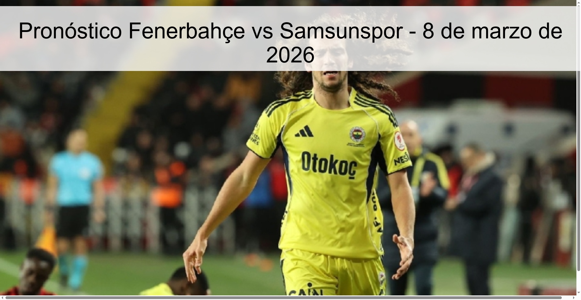 Pronóstico Fenerbahçe vs Samsunspor - 8 de marzo de 2026 Pronóstico Fenerbahçe vs Samsunspor - 8 de marzo de 2026