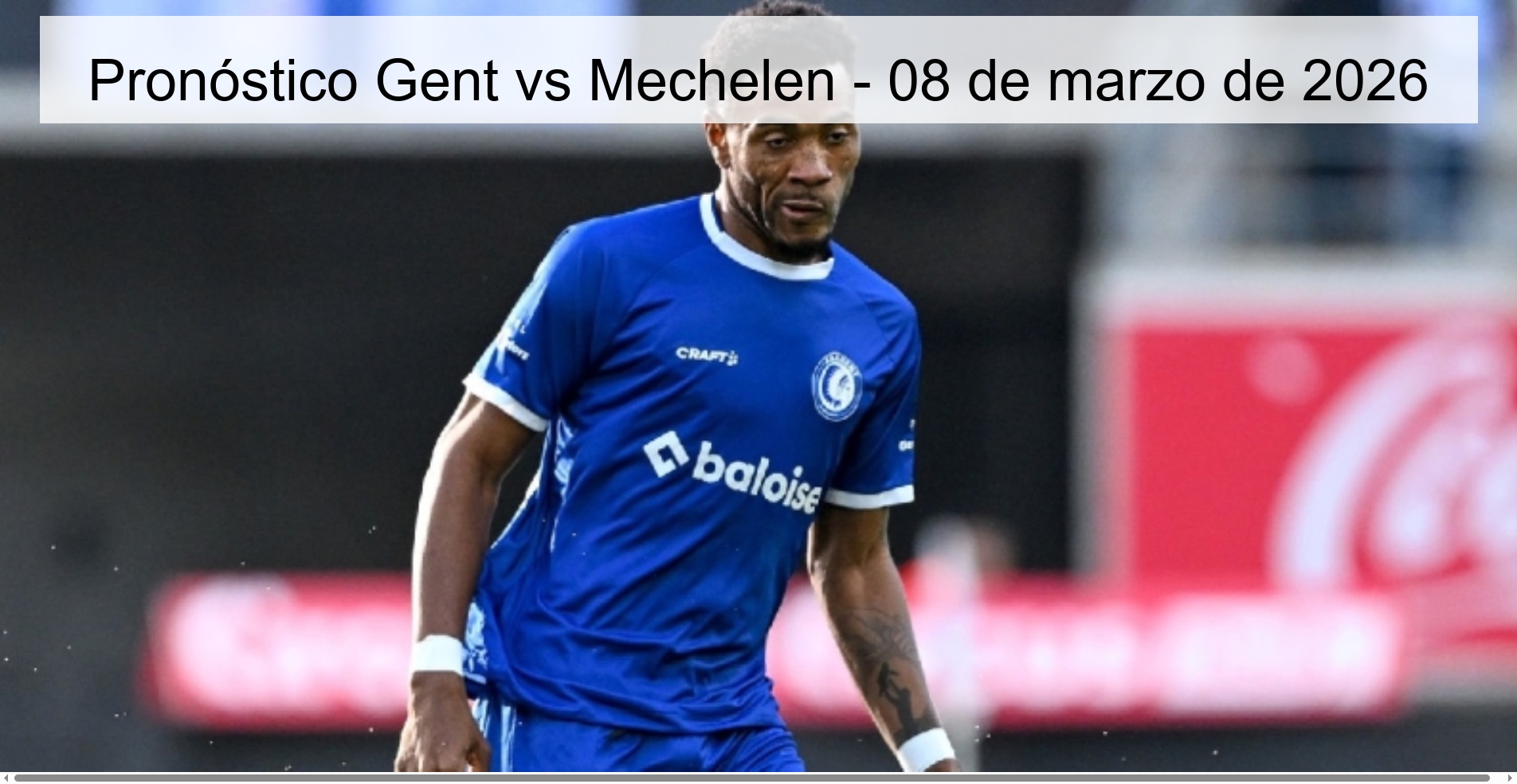 Pronóstico Gent vs Mechelen - 08 de marzo de 2026 Pronóstico Gent vs Mechelen - 08 de marzo de 2026