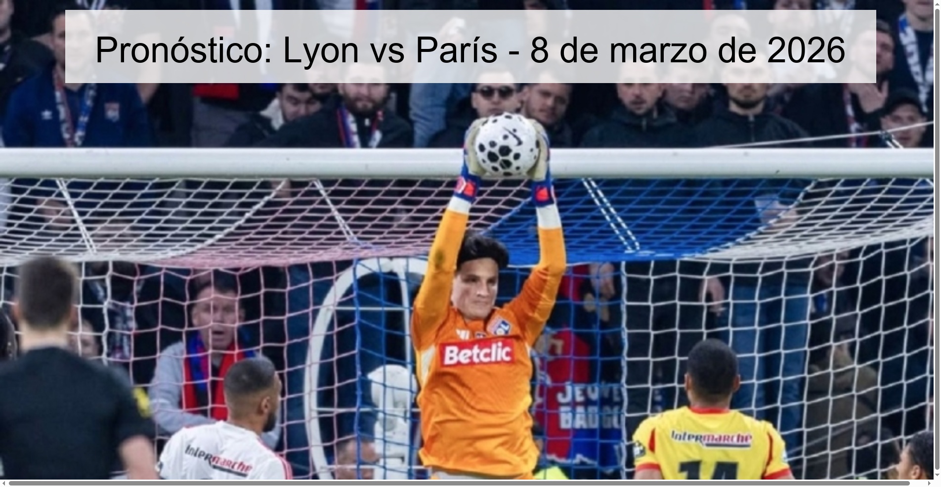 Pronóstico: Lyon vs París - 8 de marzo de 2026