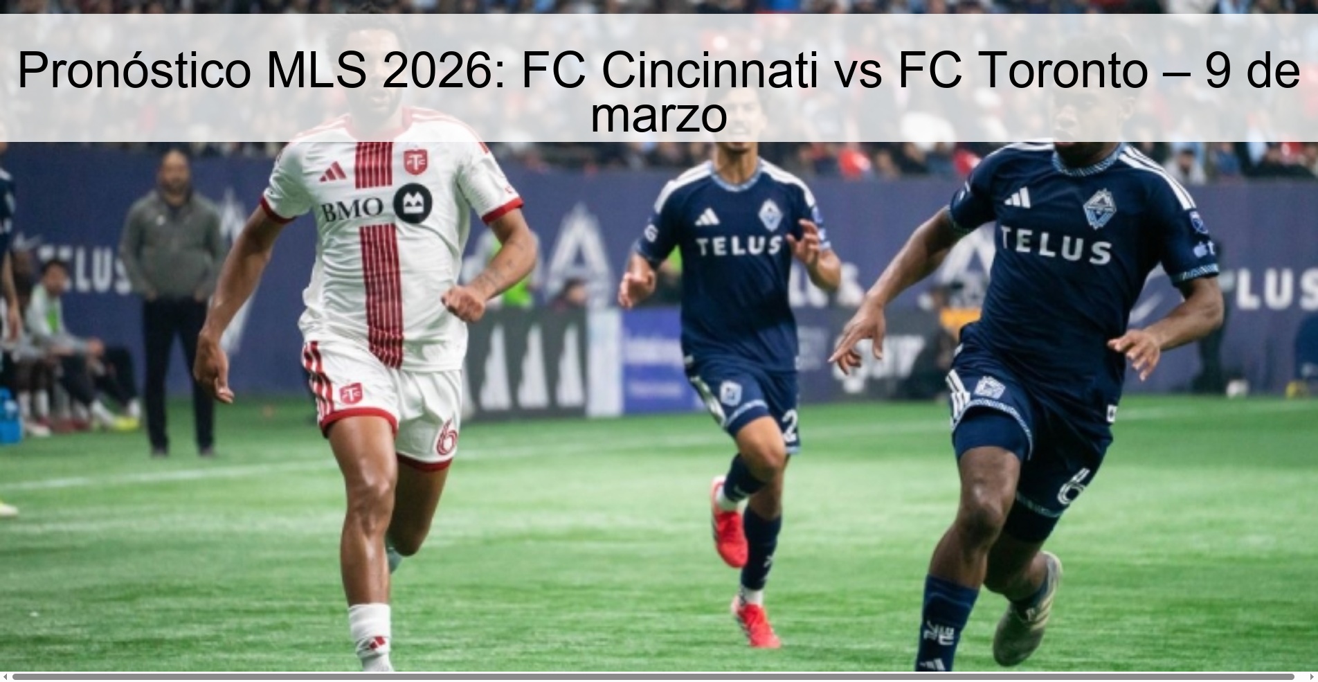 Pronóstico MLS 2026: FC Cincinnati vs FC Toronto – 9 de marzo