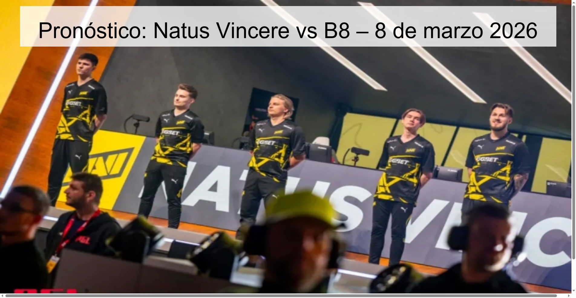 Pronóstico: Natus Vincere vs B8 – 8 de marzo 2026