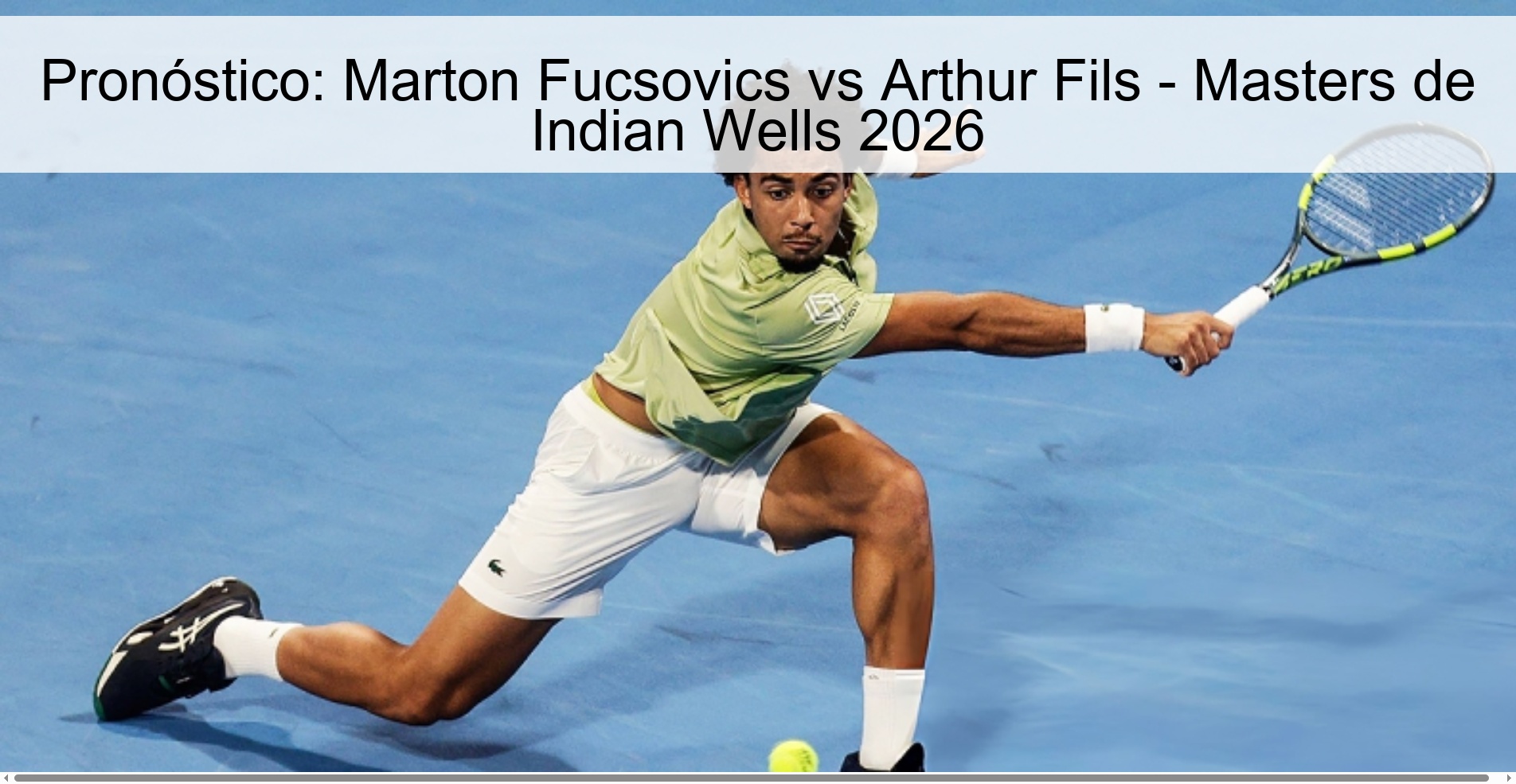 Pronóstico: Marton Fucsovics vs Arthur Fils - Masters de Indian Wells 2026