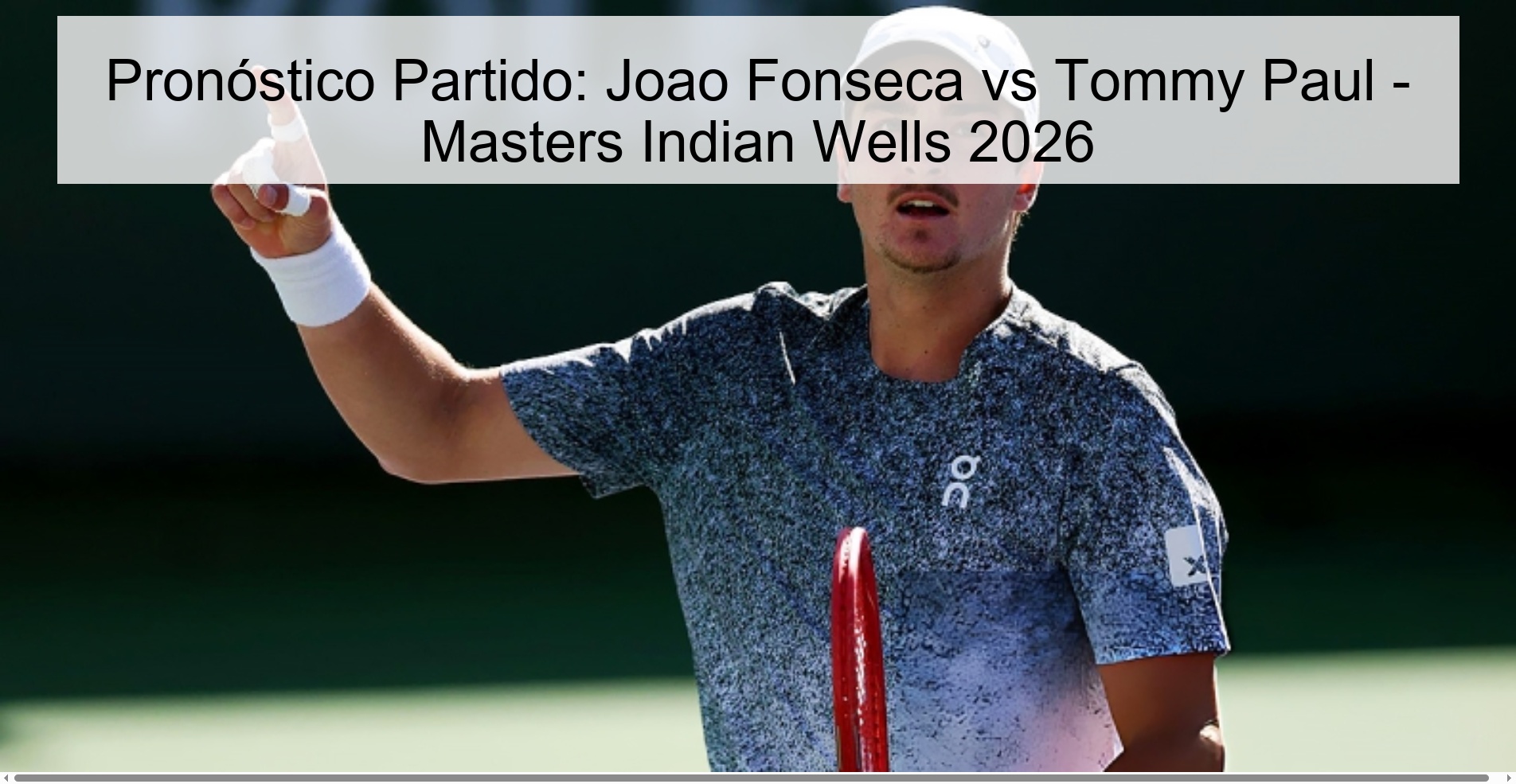 Pronóstico Partido: Joao Fonseca vs Tommy Paul - Masters Indian Wells 2026