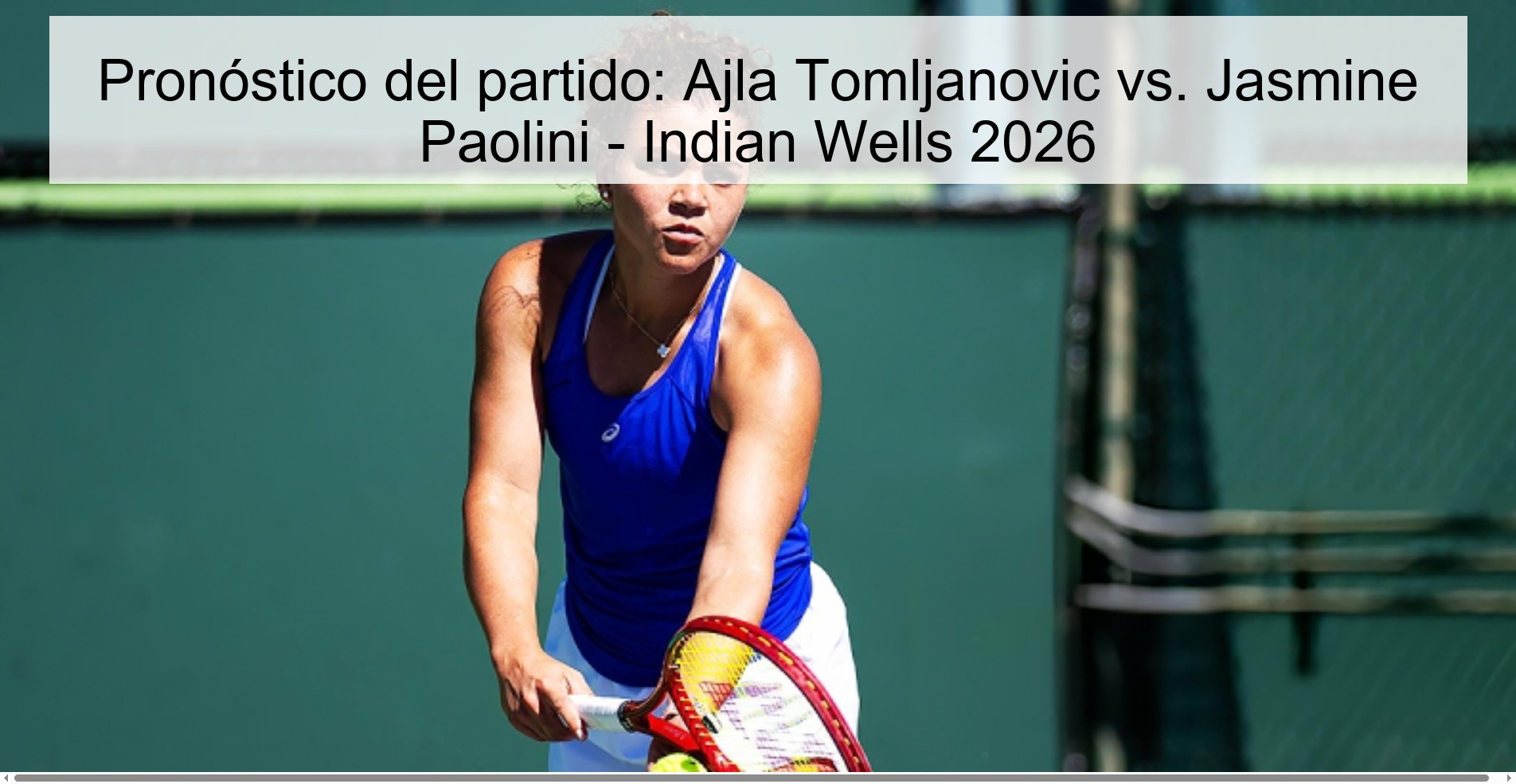Pronóstico del partido: Ajla Tomljanovic vs. Jasmine Paolini - Indian Wells 2026