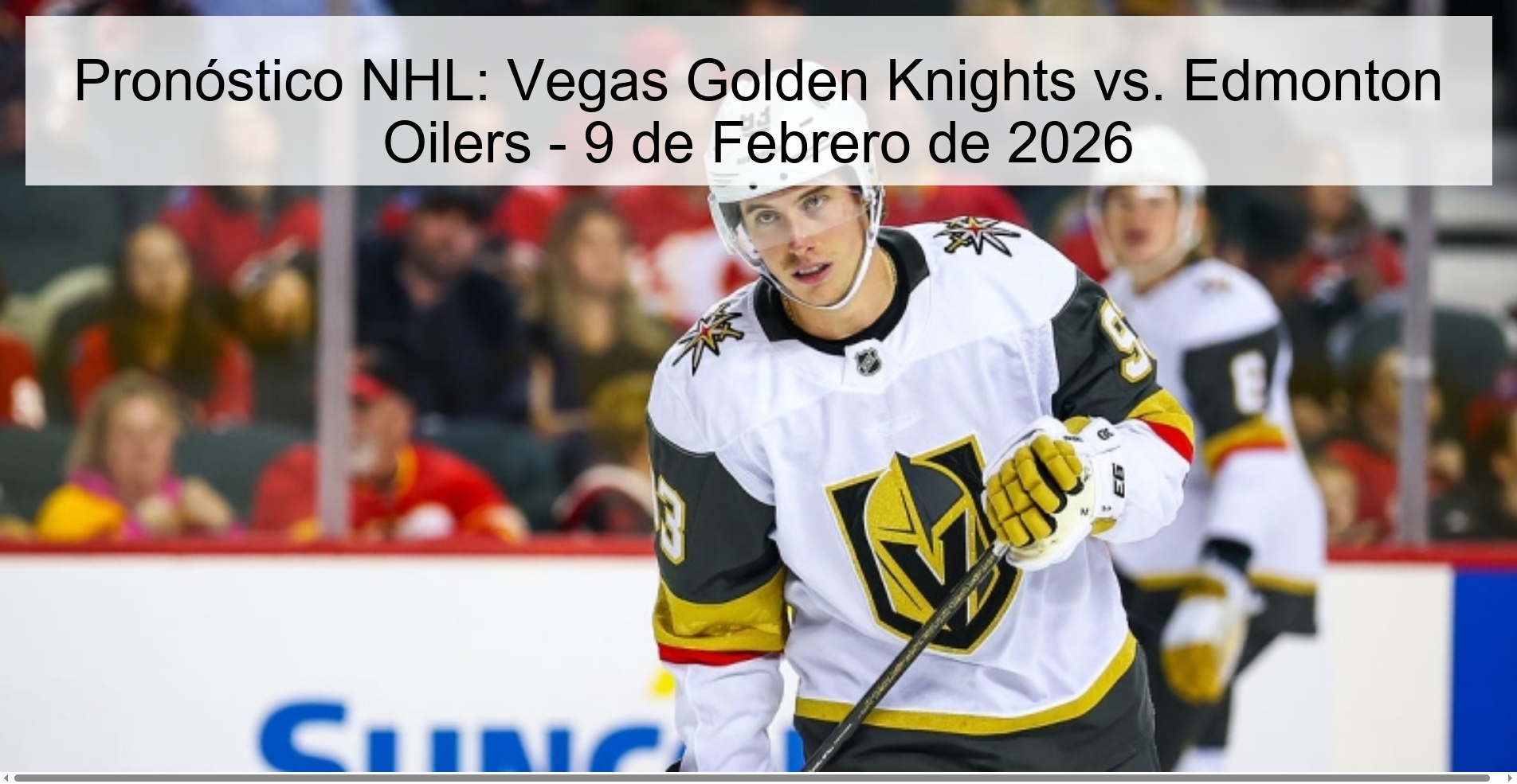Pronóstico NHL: Vegas Golden Knights vs. Edmonton Oilers - 9 de Febrero de 2026