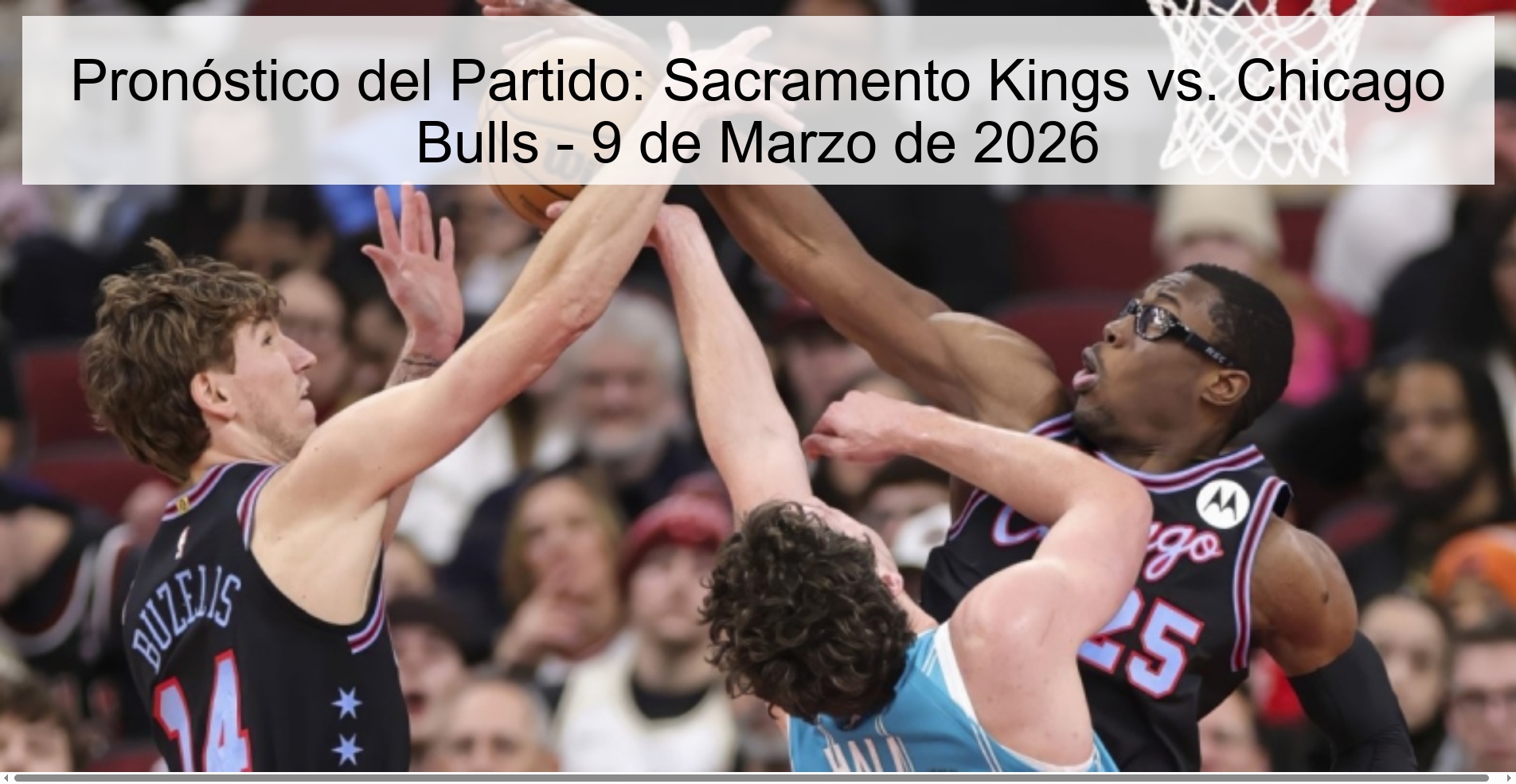 Pronóstico del Partido: Sacramento Kings vs. Chicago Bulls - 9 de Marzo de 2026