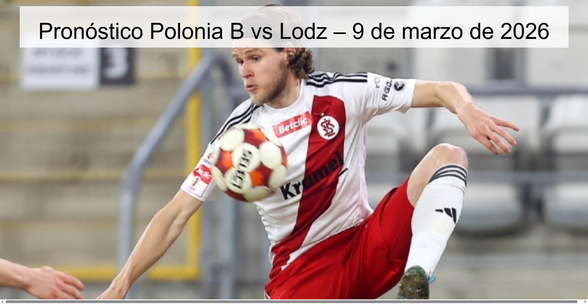 Poland B vs Lodz Prediction – March 9, 2026 Poland B vs Lodz Prediction – March 9, 2026
