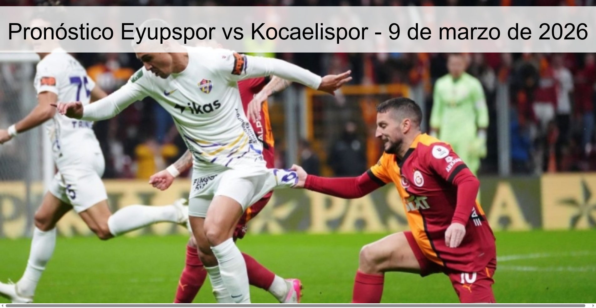 Pronóstico Eyupspor vs Kocaelispor - 9 de marzo de 2026