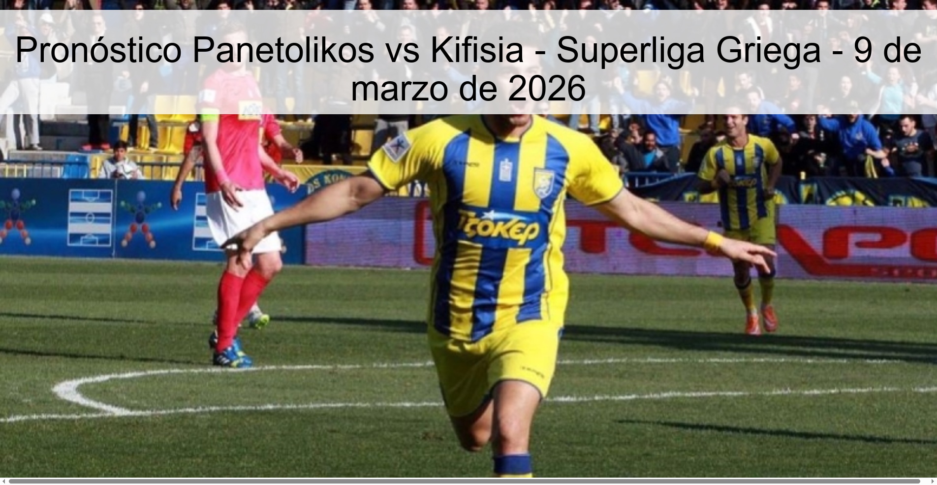 Pronóstico Panetolikos vs Kifisia - Superliga Griega - 9 de marzo de 2026 Pronóstico Panetolikos vs Kifisia - Superliga Griega - 9 de marzo de 2026