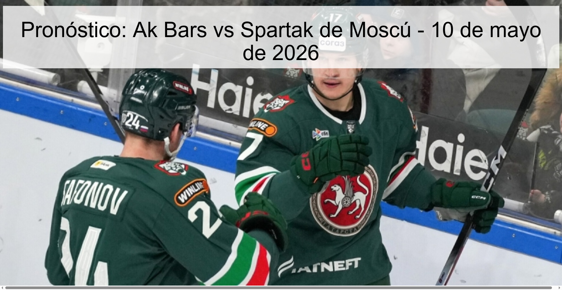 Pronóstico: Ak Bars vs Spartak de Moscú - 10 de mayo de 2026