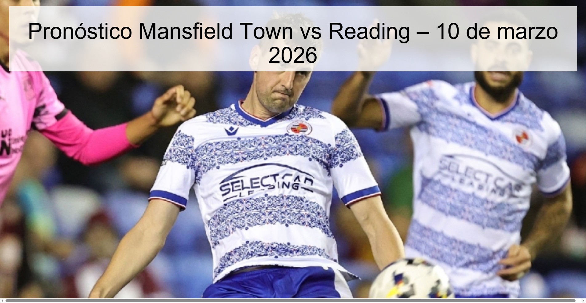 Mansfield Town vs Reading Prediction – March 10, 2026