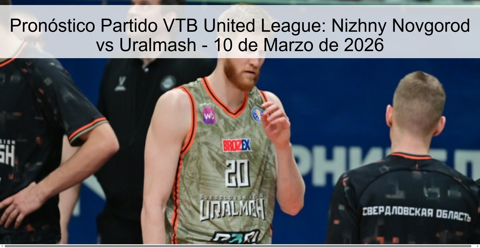 VTB United League Match Prediction: Nizhny Novgorod vs Uralmash - March 10, 2026