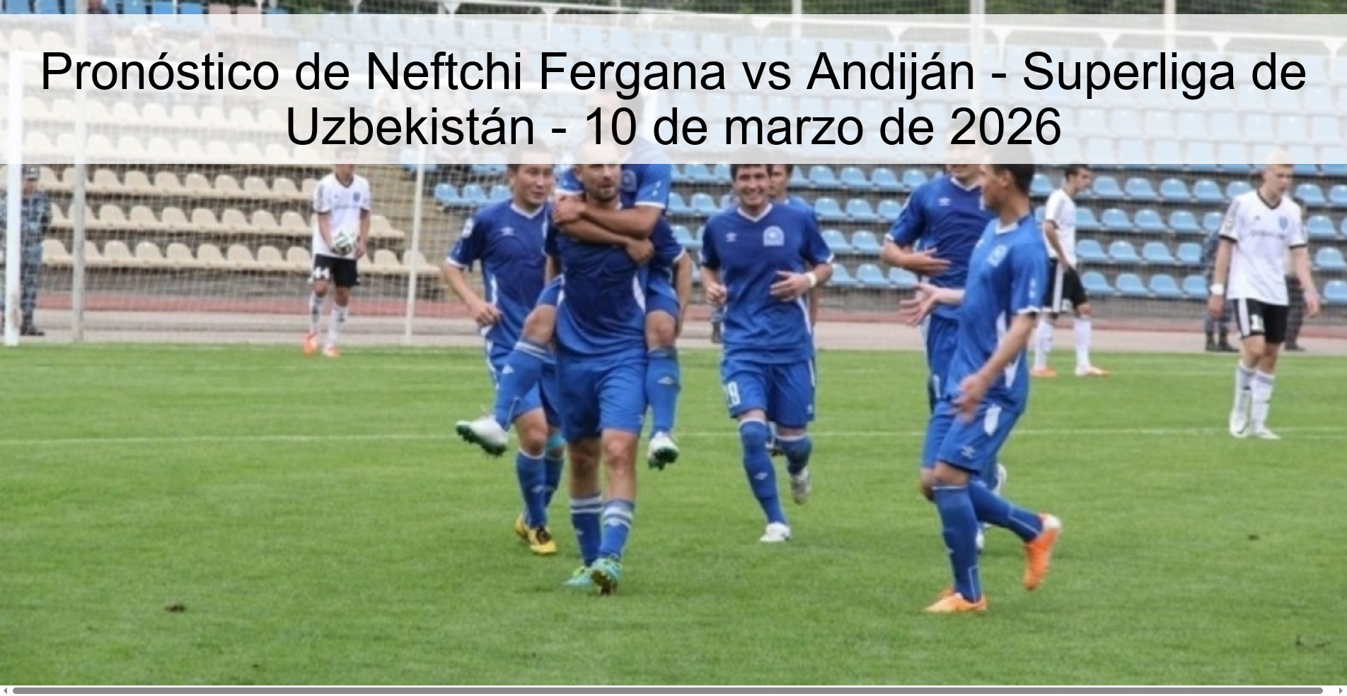 Neftchi Fergana vs Andijan Prediction – Uzbekistan Super League – March 10, 2026
