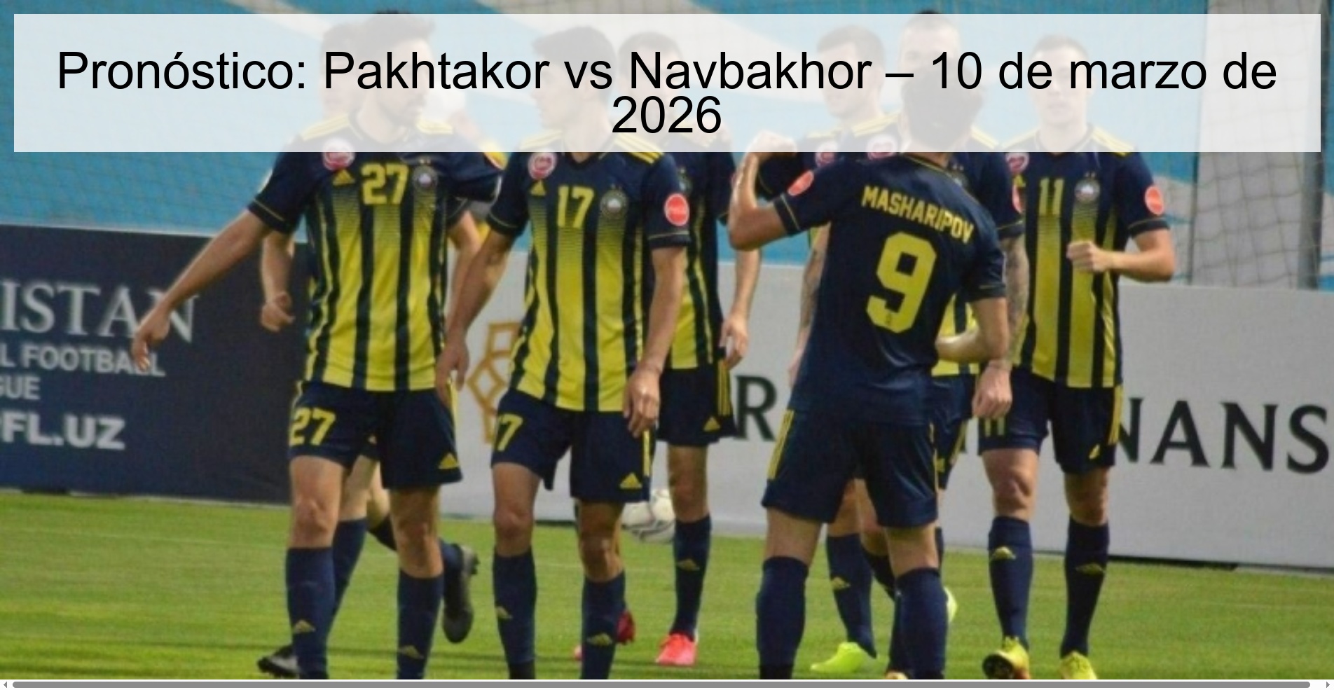 Prediction: Pakhtakor vs Navbakhor – March 10, 2026