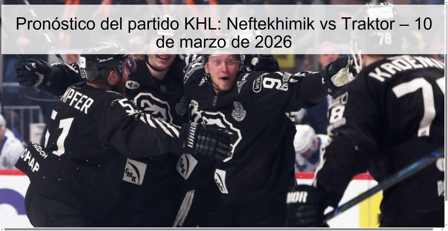 KHL Match Prediction: Neftekhimik vs Traktor – March 10, 2026