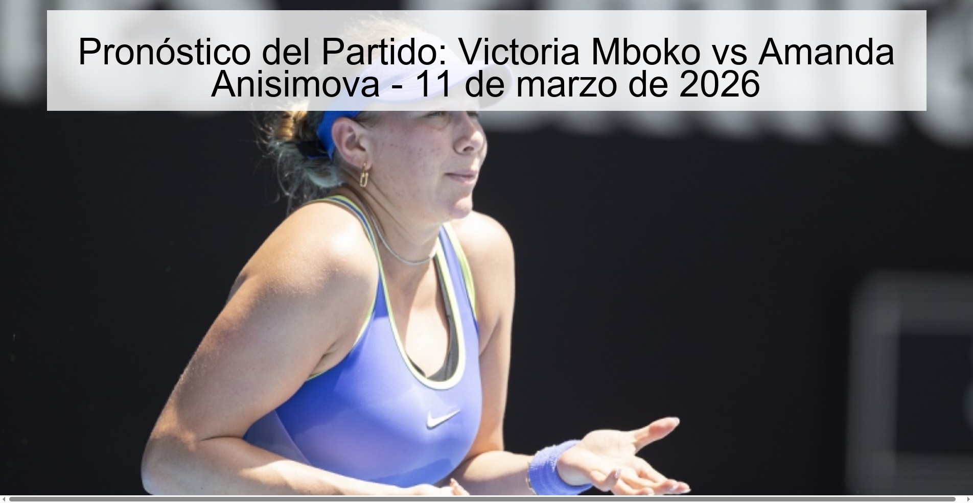 Match Prediction: Victoria Mboko vs Amanda Anisimova - March 11, 2026