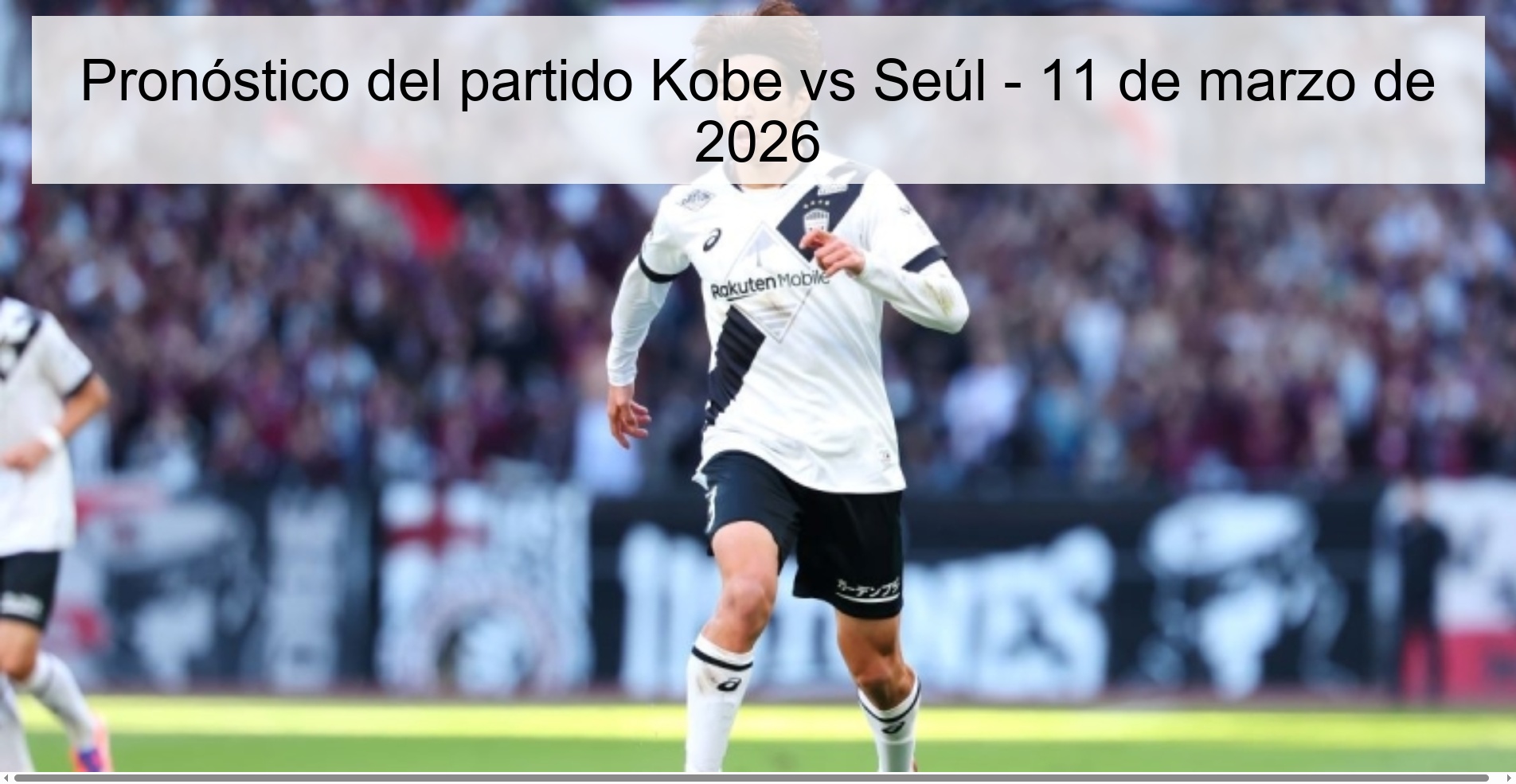 Pronóstico del partido Kobe vs Seúl - 11 de marzo de 2026