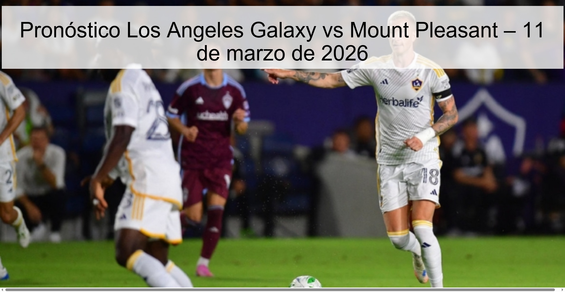 Los Angeles Galaxy vs Mount Pleasant Prediction – March 11, 2026