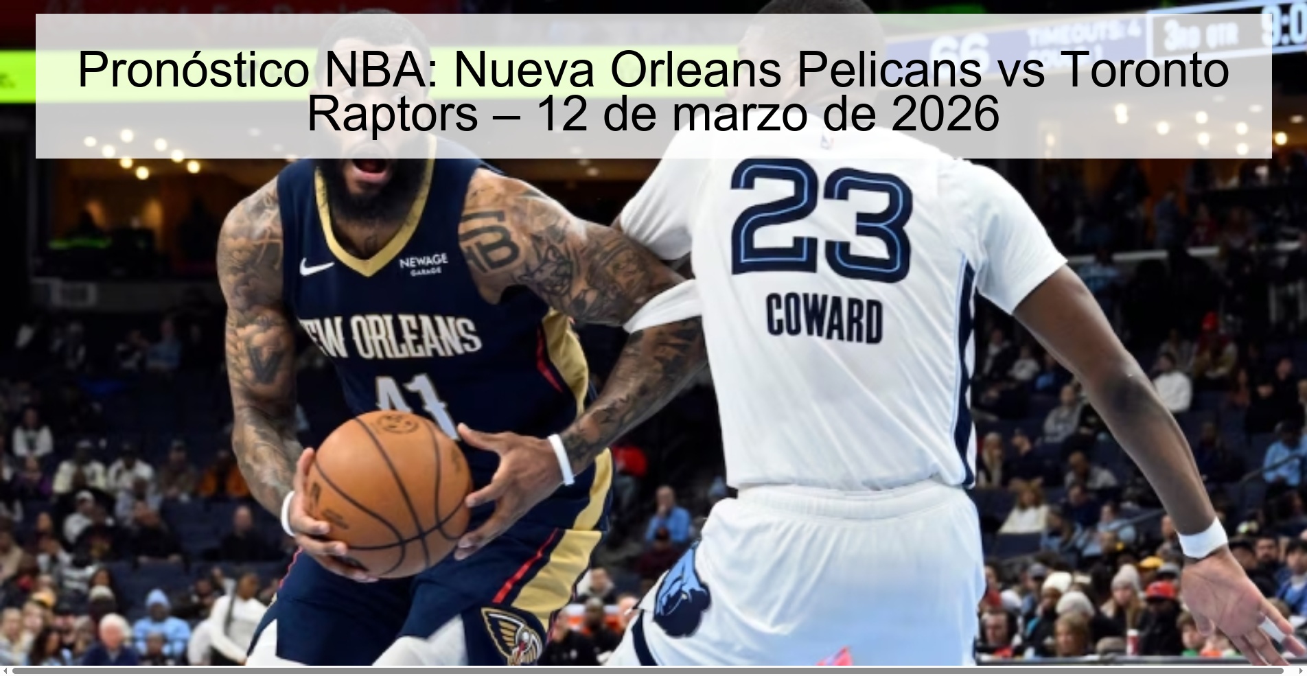 Pronóstico NBA: Nueva Orleans Pelicans vs Toronto Raptors – 12 de marzo de 2026 Pronóstico NBA: Nueva Orleans Pelicans vs Toronto Raptors – 12 de marzo de 2026