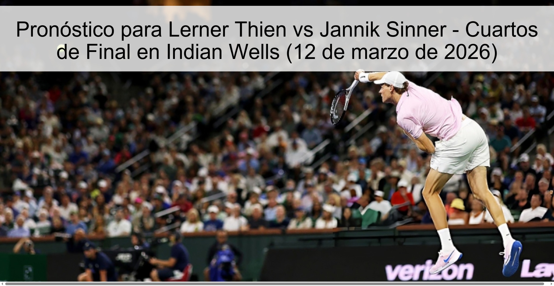Pronóstico para Lerner Thien vs Jannik Sinner - Cuartos de Final en Indian Wells (12 de marzo de 2026) Pronóstico para Lerner Thien vs Jannik Sinner - Cuartos de Final en Indian Wells (12 de marzo de 2026)