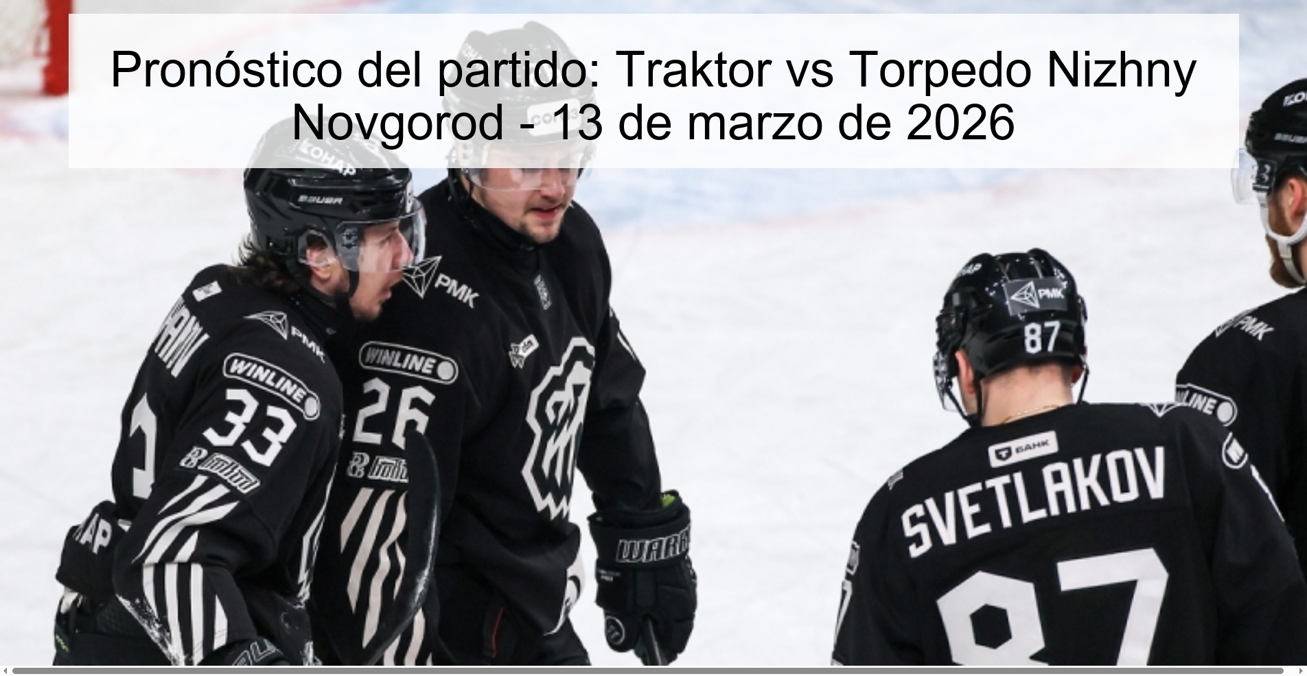 Match Prediction: Traktor vs Torpedo Nizhny Novgorod – March 13, 2026