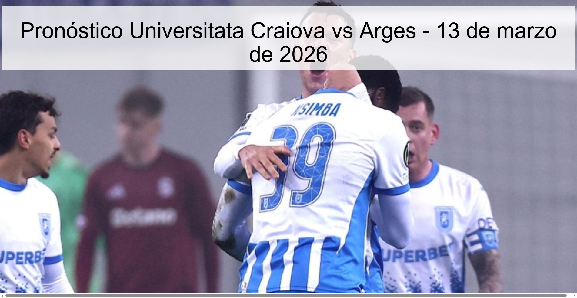 Pronóstico Universitata Craiova vs Arges - 13 de marzo de 2026