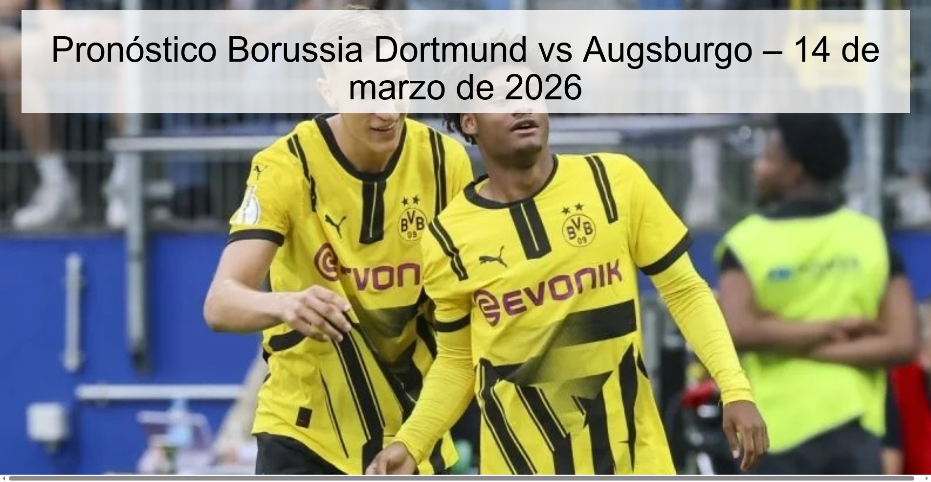 Borussia Dortmund vs Augsburg Prediction – March 14, 2026