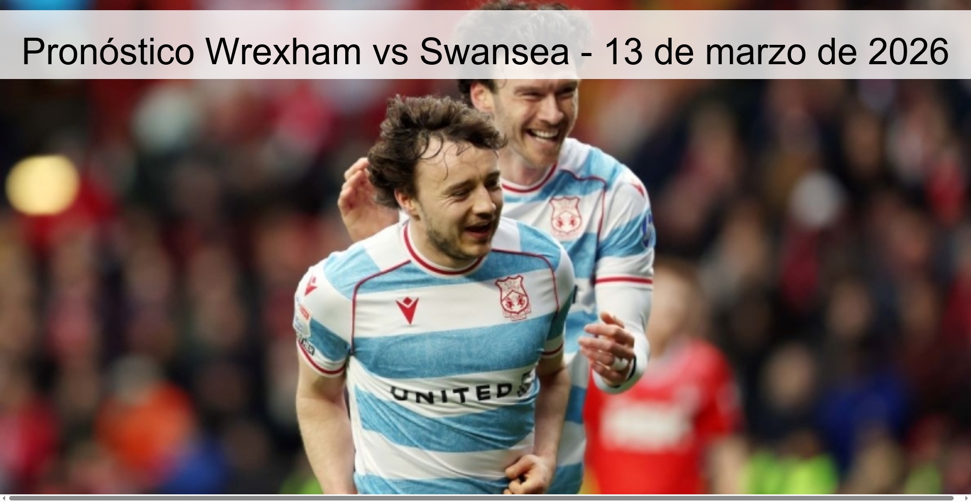 Pronóstico Wrexham vs Swansea - 13 de marzo de 2026