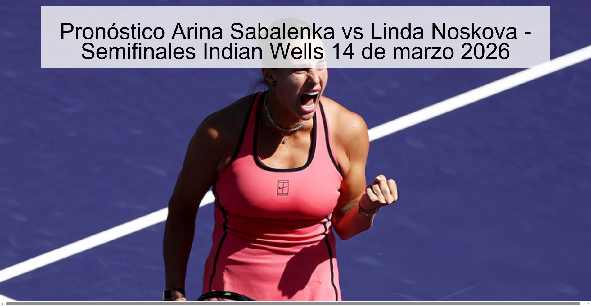 Pronóstico Arina Sabalenka vs Linda Noskova - Semifinales Indian Wells 14 de marzo 2026