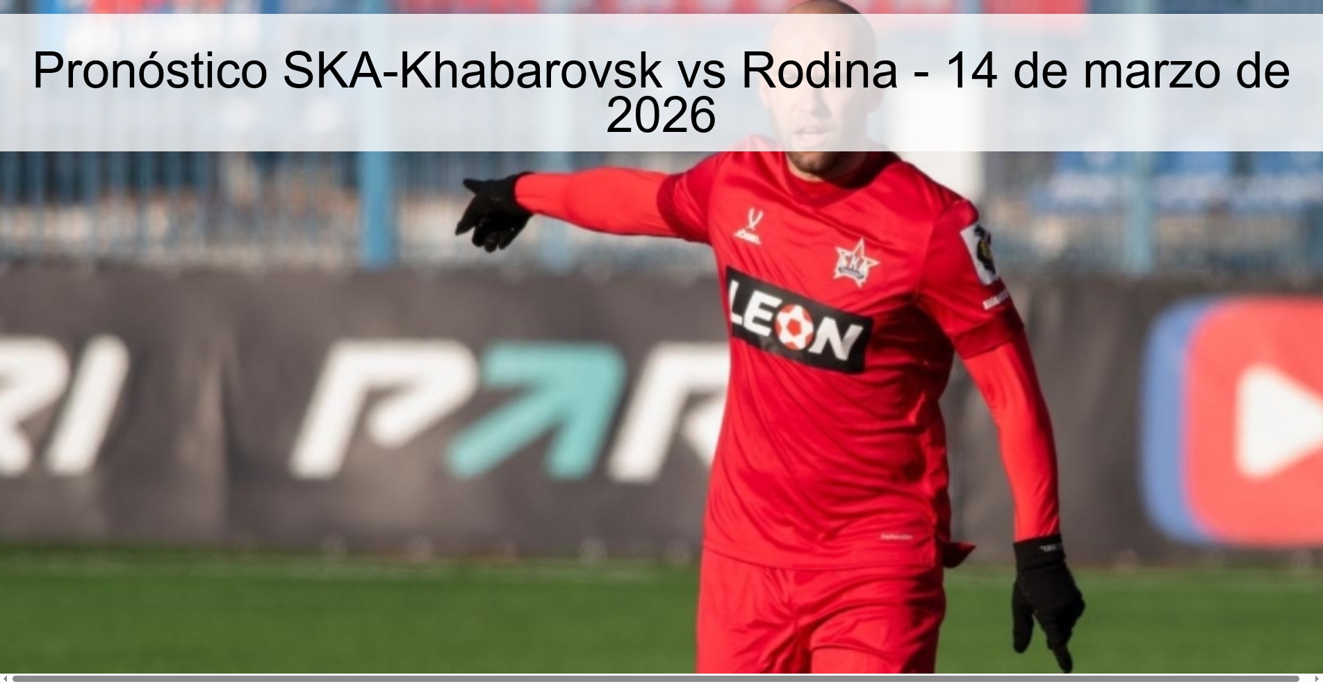 Pronóstico SKA-Khabarovsk vs Rodina - 14 de marzo de 2026
