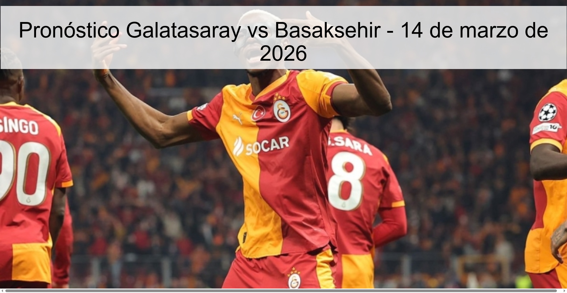 Pronóstico Galatasaray vs Basaksehir - 14 de marzo de 2026 Pronóstico Galatasaray vs Basaksehir - 14 de marzo de 2026