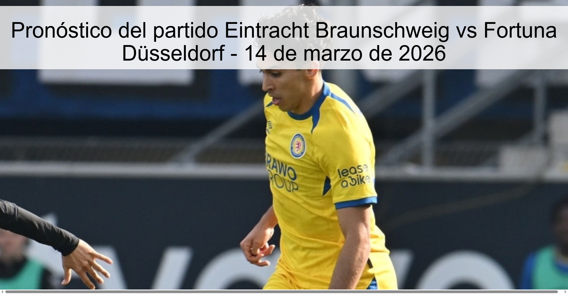 Pronóstico del partido Eintracht Braunschweig vs Fortuna Düsseldorf - 14 de marzo de 2026 Pronóstico del partido Eintracht Braunschweig vs Fortuna Düsseldorf - 14 de marzo de 2026